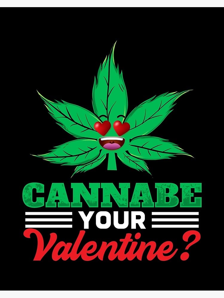 Cannabe your Valentine